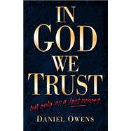 In God We Trust: But Only As a Last Resort