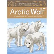 Animals Illustrated: Arctic Wolf (English)