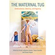 The Maternal Tug: Amblivalence, I dentity, and Agency