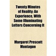 Twenty Minutes of Reality: An Experience, With Some Illuminating Letters Concerning It