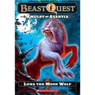 Beast Quest #22: Amulet of Avantia: Luna the Moon Wolf