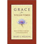 Grace for Tough Times : Keys to Hope, Comfort and Encouragement