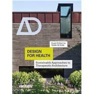 Design for Health Sustainable Approaches to Therapeutic Architecture