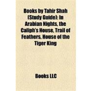 Books by Tahir Shah : In Arabian Nights, the Caliph's House, Trail of Feathers, House of the Tiger King