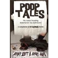 Poop Tales : The Perfect Reading Material for Any Bathroom A Compilation of Hilarious Stories