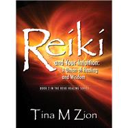 Reiki and Your Intuition A Union of Healing and Wisdom