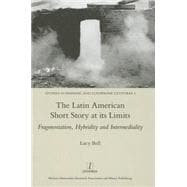 The Latin American Short Story at its Limits: Fragmentation, Hybridity and Intermediality