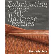 Fabricating Power With Balinese Textiles