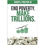 End Poverty. Make Trillions