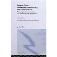 Foreign Direct Investment, Democracy, and Development : Assessing Contours, Correlates, and Concomitants of Globalization