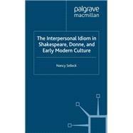 The Interpersonal Idiom in Shakespeare, Donne, and Early Modern Culture