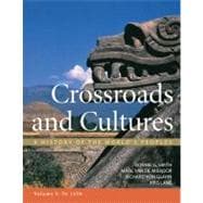 Crossroads and Cultures, Volume I: To 1450 A History of the World's Peoples