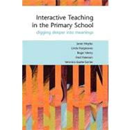 Interactive Teaching in Primary Classrooms : Digging Deeper into Meanings