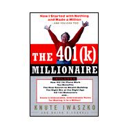 401(K) Millionaire : How I Started with Nothing and Made a Million and You Can, Too
