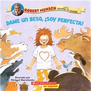 Dame un beso, soy perfecta! (Spanish language edition of Kiss Me, I'm Perfect!)