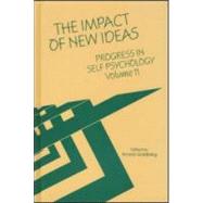 Progress in Self Psychology, V. 11: The Impact of New Ideas