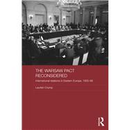 The Warsaw Pact Reconsidered: International Relations in Eastern Europe, 1955-1969
