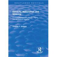 Ethnicity, Nationalism and Violence: Conflict Management, Human Rights, and Multilateral Regimes