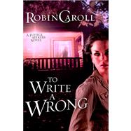 To Write a Wrong A Justice Seekers Novel