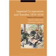 Imperial Co-operation and Transfer, 1870-1930 Empires and Encounters
