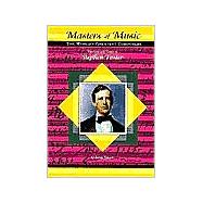 The Life and Times of Stephen Foster