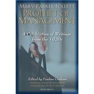 Mary Parker Follett Prophet of Management,9781587982132