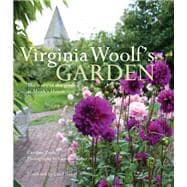 Virginia Woolf's Garden The Story of the Garden at Monk's House