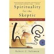 Spirituality for the Skeptic The Thoughtful Love of Life