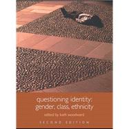 Questioning Identity : Gender, Class, Ethnicity