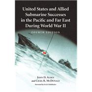 United States and Allied Submarine Successes in the Pacific and Far East During World War II