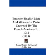 Eminent English Men and Women in Paris : Crowned by the French Academy In 1912 (1913)