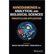 Nanodiamonds in Analytical and Biological Sciences Principles and Applications