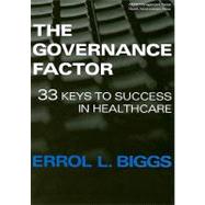 The Governance Factor: 33 Keys to Success in Healthcare