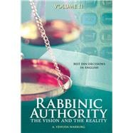 Rabbinic Authority, Volume 2 The Vision and the Reality, Beit Din Decisions in English, Volume 2