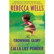The Crowning Glory of Calla Lily Ponder: A Novel