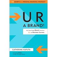 U R a Brand! : How Smart People Brand Themselves for Business Success