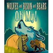 Wolves and Bison and Bears, Oh My!