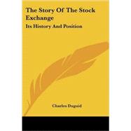 The Story of the Stock Exchange: Its History and Position