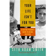 Your Life Isn't for You, 1st Edition
