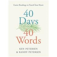 40 Days. 40 Words. Easter Readings to Touch Your Heart