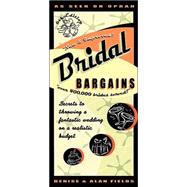 Bridal Bargains : Secrets to Throwing a Fantastic Wedding on a Realistic Budget