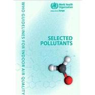 WHO Guidelines for Indoor Air Quality: Selected Pollutants