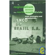 Regionalism across the North/South Divide: State Strategies and Globalization