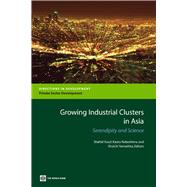 Growing Industrial Clusters in Asia : Serendipity and Science