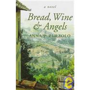 Bread, Wine & Angels: A Novel