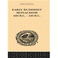 Early Buddhist Monachism: 600 BC - 100 BC
