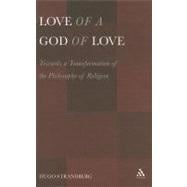 Love of a God of Love Towards a Transformation of the Philosophy of Religion