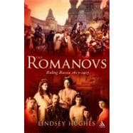 Romanovs : Ruling Russia 1613-1917