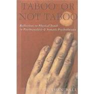 Taboo or Not Taboo : Reflections on Physical Touch in Psychoanalysis and Somatic Psychotherapy