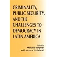 Criminality, Public Security, and the Challenges to Democracy in Latin America